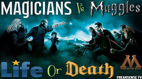 Magicians vs Muggles: Life or Death...