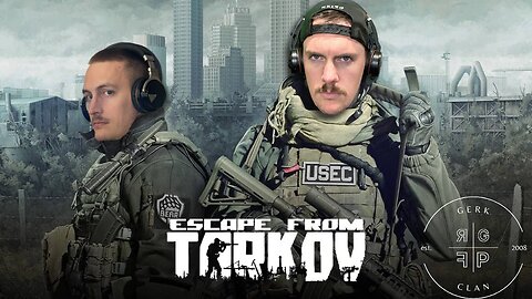 LIVE: Revenge of Gerk Clan - Escape From Tarkov - RG_Gerk Clan