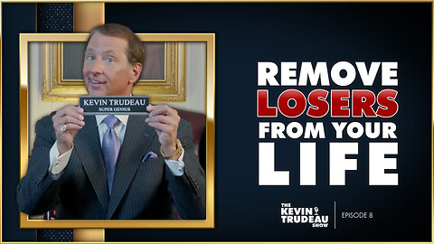 Remove Losers from Your Life, Gives Success Tips & Another Pandemic? | The Kevin Trudeau Show | 008
