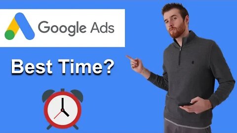 Best Time To Run Google Ads? (2022)