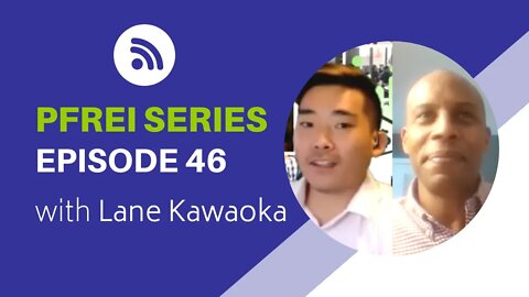 PFRE Series Episode 46: Lane Kawaoka