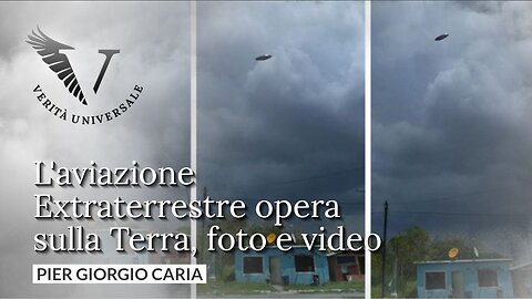 L'aviazione Extraterrestre opera sulla Terra, foto e video - Pier Giorgio Caria