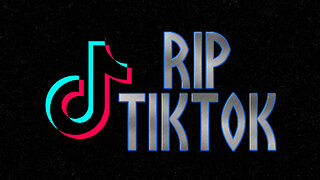 RIP TO TIKTOK