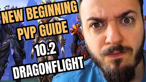 THIS IS THE BEGINNER's GUIDE FOR PVP IN 10.2 DRAGONFLIGHT