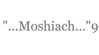 "...Moshiach...Yeshua..."9--The Good News 2