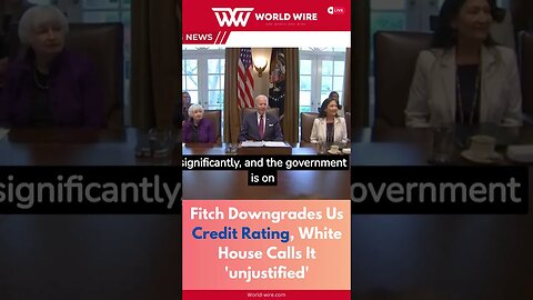 Fitch Downgrades Us Credit Rating, White House Calls It 'unjustified'-World-Wire #shorts