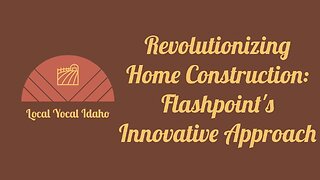 Revolutionizing Home Construction: Flashpoint's Innovative Approach