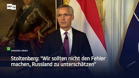 Stoltenberg: "Wir sollten nicht den Fehler machen, Russland zu unterschätzen"