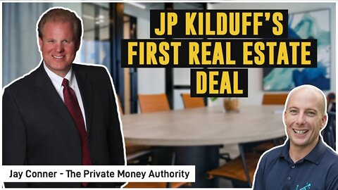 JP Kilduff’s First Real Estate Deal | Jay Conner, The Private Money Authority
