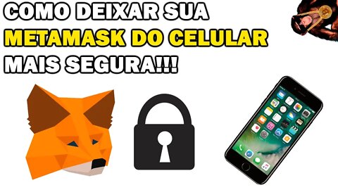 COMO DEIXAR A METAMASK DO CELULAR MAIS SEGURA - 0 A NAKAMOTO