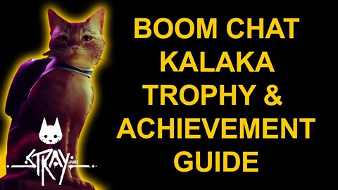 Boom Chat Kalaka - Stray - Trophy / Achievement Guide