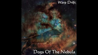 Song: Dogs Of The Nebula by Warp Drift