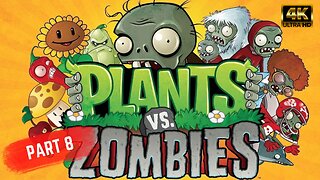 PLANTS vs ZOMBIES - PART 8 Gameplay Walkthrough (NO COMMENTARY)