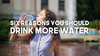 Six Reasons Why You Should Drink More Water
