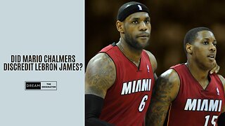 Did Mario Chalmers Discredit LeBron James?