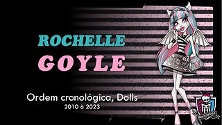 Monster High / Rochelle Goyle / Chronological order, dolls from 2010 to 2023