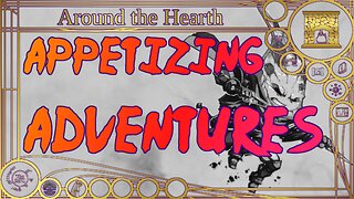 April Absurdity: Appetizing Adventures – Around the Hearth 2024