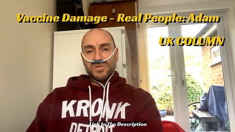 Vaccine Damage - Real People: Adam (UK COLUMN)