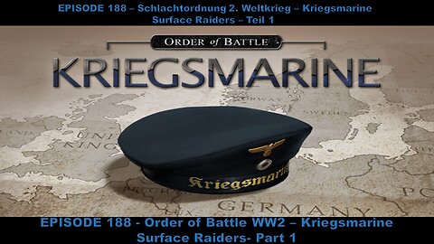 EPISODE 188 - Order of Battle WW2 - Kriegsmarine - Surface Raiders - Part 1