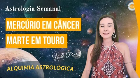 Horóscopo do dia 08 a 14/7 - Alquimia Astrológica - Yara Portes / Curso de Astrologia