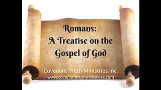 Romans - A Treatise on the Gospel of God - Lesson 3 - The Treatise Paul Gives