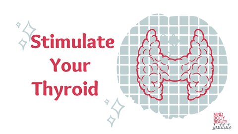 Stimulate Your Thyroid