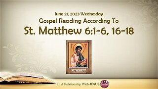 June 21 2023 Gospel Reading Matthew Chapter 6 Verse 1-6 16-18