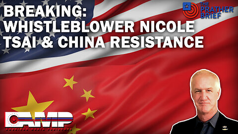 BREAKING: WHISTLEBLOWER NICOLE TSAI & CHINA RESISTANCE! | The Prather Brief Ep. 69