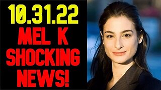 MEL K Shocking News 10/31/22