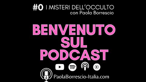 Benvenuto sul podcast I MISTERI DELL'OCCULTO con Paola Borrescio