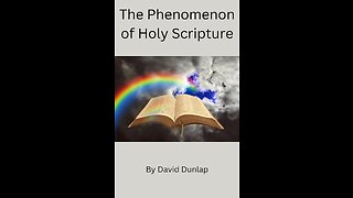 The Phenomenon of Holy Scripture, By David Dunlap