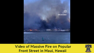 Video of Massive Fire on Popular Front Street in Maui, Hawaii