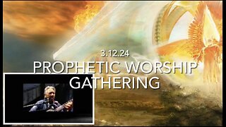 Prophetic Worship Gathering Live 3..12..24