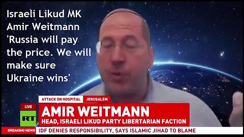 Angry Israeli MP Amir Weitmann denies IDF bombed hospital, threatens: We will make Russia pay!'