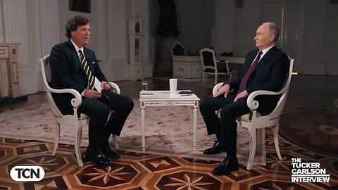 Tucker Carlson Interviews Russian President Vladimir Putin