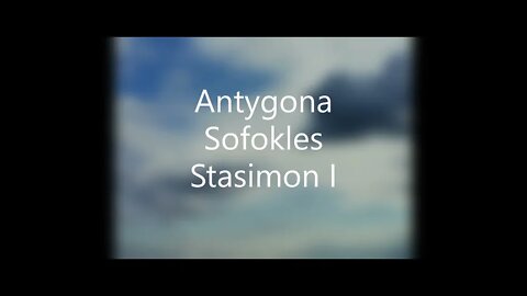 Antygona - Sofokles Stasimon I