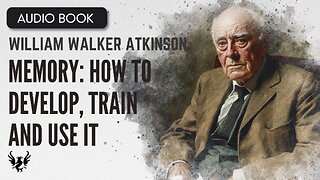 💥 William Walker Atkinson ❯ Memory_ How to Develop, Train and Use It ❯ AUDIOBOOK 📚