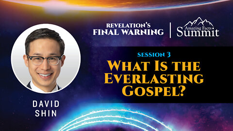 Revelation's Final Warning Part 3 "What Is the Everlasting Gospel?" David Shin