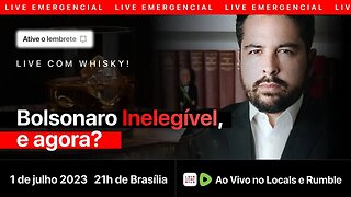 Bolsonaro Inelegível! E Agora? LIVE COM WHISKY!