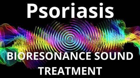 Psoriasis _Resonance therapy session_BIORESONANCE SOUND THERAPY