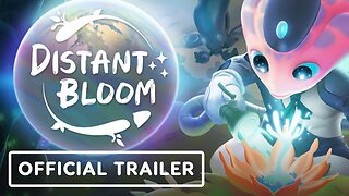 Distant Bloom - Gameplay Trailer