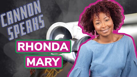 CANNON SPEAKS: Chopping It Up With Rhonda Mary