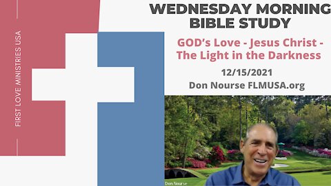 GOD’s Love - Jesus Christ - The Light in the Darkness Bible Study | Don Nourse - FLMUSA 12/15/2021