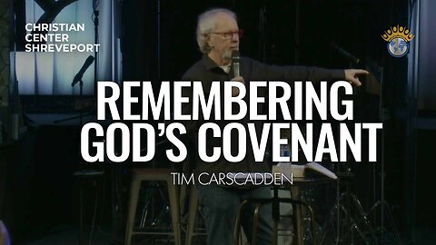 Remembering God's Covenant | Tim Carscadden | 7/2/2023