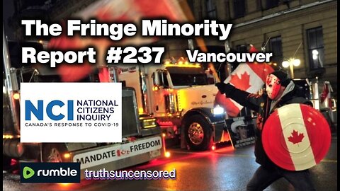 The Fringe Minority Report #237 National Citizens Inquiry Vancouver