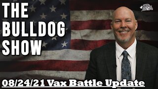 Vax Battle Update August 24th, 2021