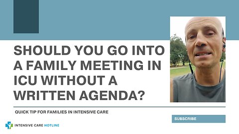 Should You Go into a Family Meeting in ICU Without a Written Agenda? Quick Tip for Families in ICU!