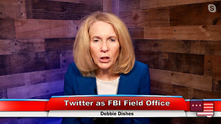 Twitter as FBI Field Office | Debbie Dishes 12.20.22