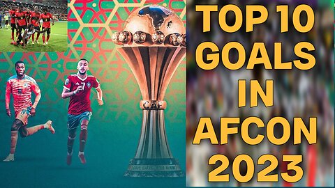Top 10 best goals in Afcon 2024. Watch goals highlights in the African Cup 2024[new]
