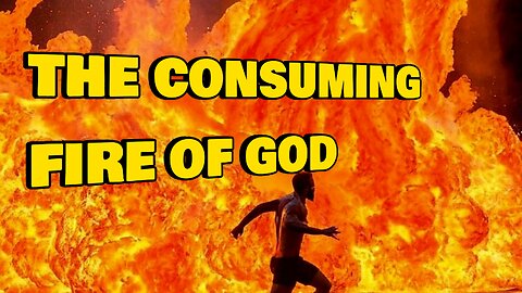 The consuming fire of God